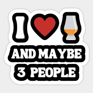 I Love Whisky And 3 People Whisky Shirt Sticker